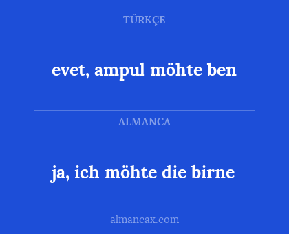 evet, ampul möhte ben - ja, ich möhte die birne
