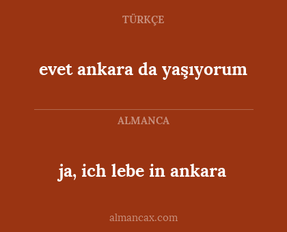 evet ankara da yaşıyorum - ja, ich lebe in ankara