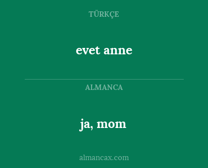 ja, mom - evet anne