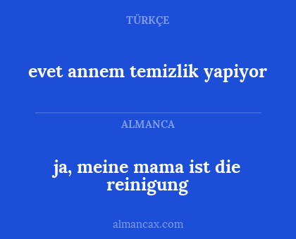 evet annem temizlik yapiyor - ja, meine mama ist die reinigung