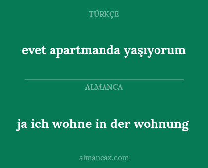 evet apartmanda yaşıyorum - ja ich wohne in der wohnung