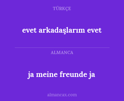 ja meine freunde ja - evet arkadaşlarım evet