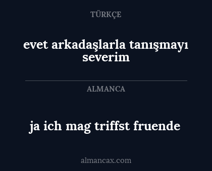 ja ich mag triffst fruende - evet arkadaşlarla tanışmayı severim