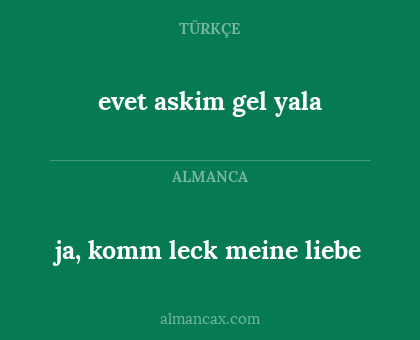 evet askim gel yala - ja, komm leck meine liebe
