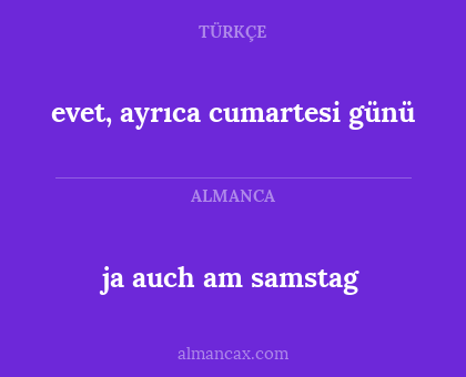 ja auch am samstag - evet, ayrıca cumartesi günü