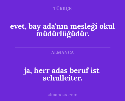 ja, herr adas beruf ist schulleiter. - evet, bay ada'nın mesleği okul müdürlüğüdür.
