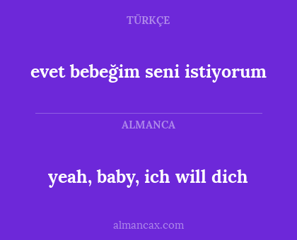 yeah, baby, ich will dich - evet bebeğim seni istiyorum