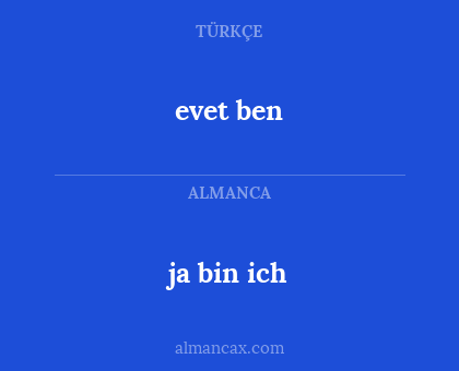 ja bin ich - evet ben