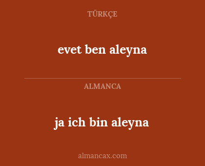 ja ich bin aleyna - evet ben aleyna