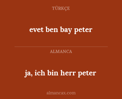 ja, ich bin herr peter - evet ben bay peter
