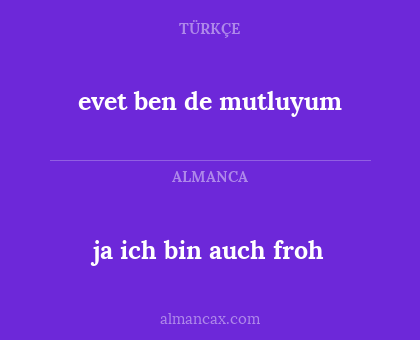 evet ben de mutluyum - ja ich bin auch froh