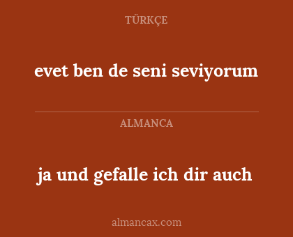 ja und gefalle ich dir auch - evet ben de seni seviyorum