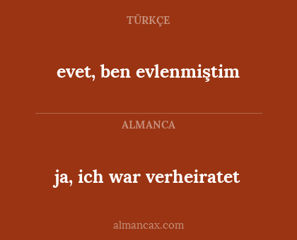 evet, ben evlenmiştim - ja, ich war verheiratet