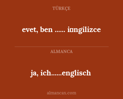 ja, ich......englisch - evet, ben ...... i̇ngilizce