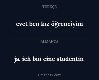 ja, ich bin eine studentin - evet ben kız öğrenciyim