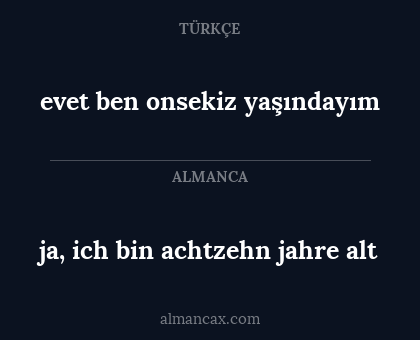 evet ben onsekiz yaşındayım - ja, ich bin achtzehn jahre alt