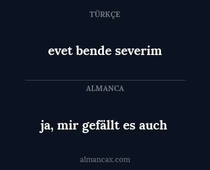ja, mir gefällt es auch - evet bende severim