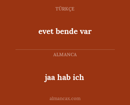 evet bende var - jaa hab ich