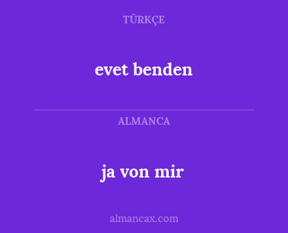 evet benden - ja von mir