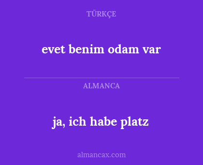 ja, ich habe platz - evet benim odam var