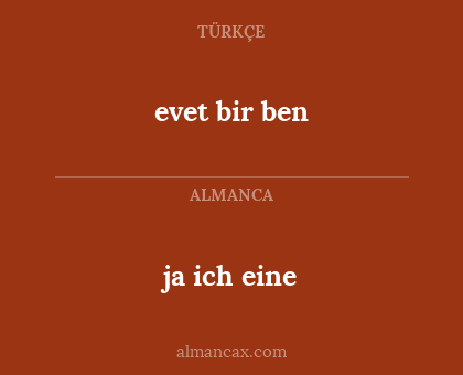 evet bir ben - ja ich eine