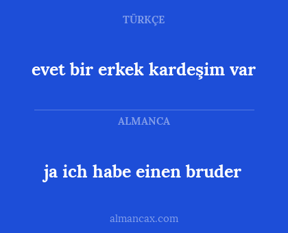 ja ich habe einen bruder - evet bir erkek kardeşim var