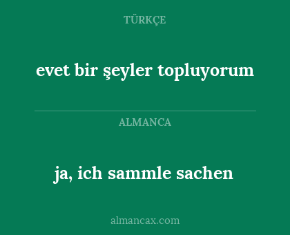 ja, ich sammle sachen - evet bir şeyler topluyorum