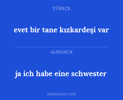 ja ich habe eine schwester - evet bir tane kızkardeşi var