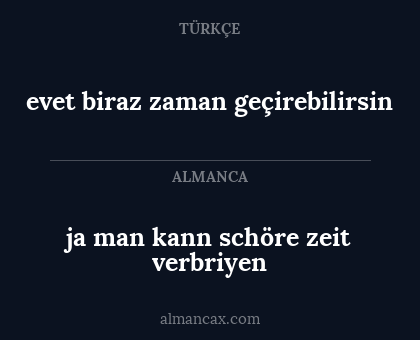 evet biraz zaman geçirebilirsin - ja man kann schöre zeit verbriyen