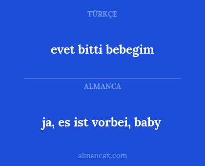 ja, es ist vorbei, baby - evet bitti bebegim