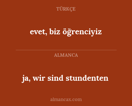 evet, biz öğrenciyiz - ja, wir sind stundenten