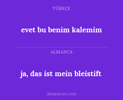 ja, das ist mein bleistift - evet bu benim kalemim