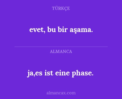 evet, bu bir aşama. - ja,es ist eine phase.