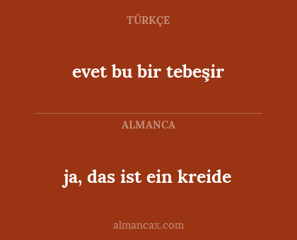 ja, das ist ein kreide - evet bu bir tebeşir
