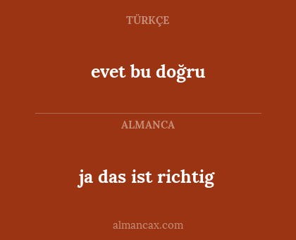 ja das ist richtig - evet bu doğru