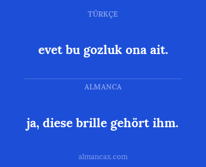 evet bu gozluk ona ait. - ja, diese brille gehört ihm.