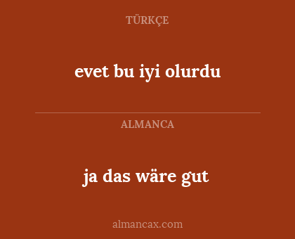 evet bu iyi olurdu - ja das wäre gut