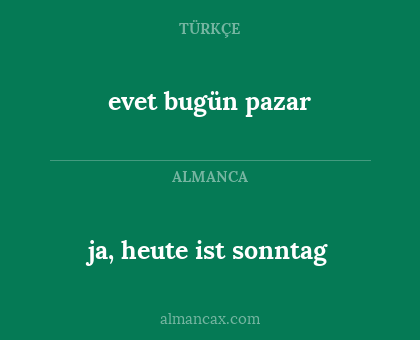 ja, heute ist sonntag - evet bugün pazar