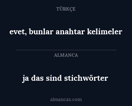evet, bunlar anahtar kelimeler - ja das sind stichwörter