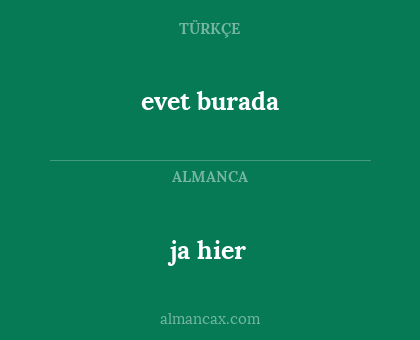 ja hier - evet burada