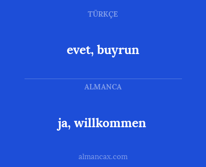ja, willkommen - evet, buyrun