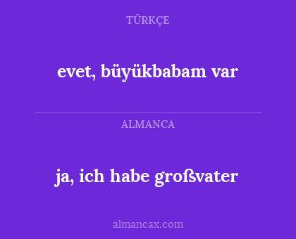 evet, büyükbabam var - ja, ich habe großvater