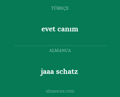 evet canım - jaaa schatz