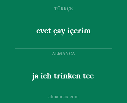 ja ich trinken tee - evet çay içerim