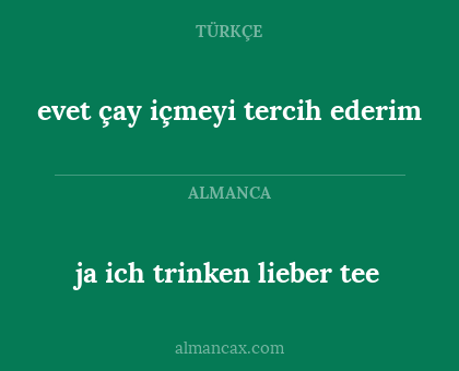 ja ich trinken lieber tee - evet çay içmeyi tercih ederim