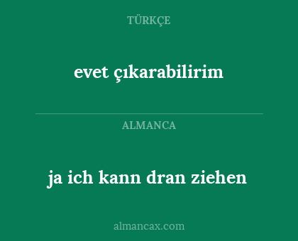 ja ich kann dran ziehen - evet çıkarabilirim