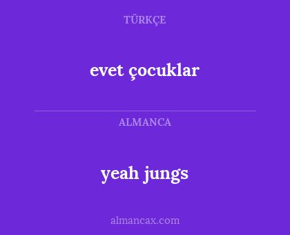 evet çocuklar - yeah jungs