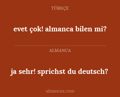 ja sehr! sprichst du deutsch? - evet çok! almanca bilen mi?