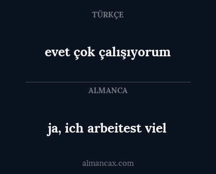 evet çok çalışıyorum - ja, ich arbeitest viel