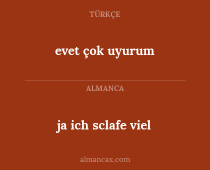 evet çok uyurum - ja ich sclafe viel